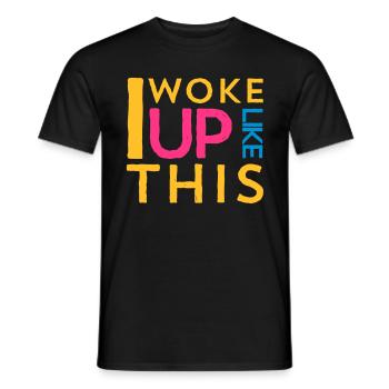 i woke up like this - Männer T-Shirt - Schwarz - Vorne - AI Model Male 178 light (178cm)