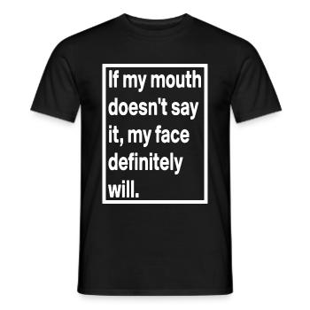 If my mouth doesn ́t say it, my face definitely... - Men's T-Shirt - black - Front - AI Model Male 178 light (178cm)