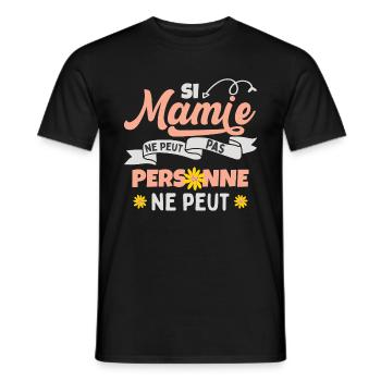 Si Mamie Ne Peut Personne Ne Peut Fête Des Mères - T-shirt homme - noir - Devant - AI Model Male 178 light (178cm)