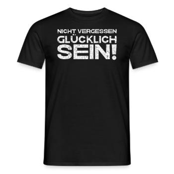 Nicht vergessen, Glücklich sein! Motivations - Männer T-Shirt - Schwarz - Vorne - AI Model Male 178 light (178cm)
