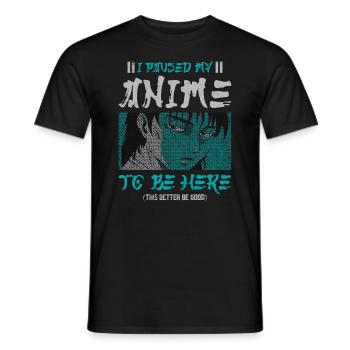 I stopped my anime to be here, - Men's T-Shirt - black - Front - AI Model Male 178 light (178cm)