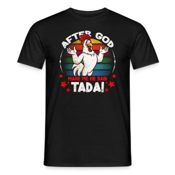 Nachdem Gott Mich Erschaffen Hatte, Sagte Er Tada - Männer T-Shirt - Schwarz - Vorne - AI Model Male 178 light (178cm)