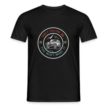 Don t Follow Me You Won't Make It T Shirt - Men's T-Shirt - black - Front - AI Model Male 178 light (178cm)