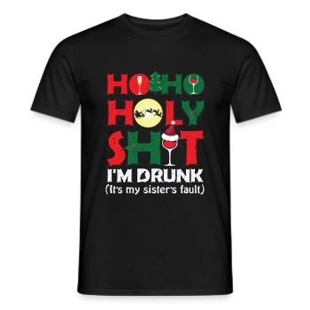 Ho Ho Holy Shit I'm Drunk It's My Sister's Fault - Männer T-Shirt - Schwarz - Vorne - AI Model Male 178 light (178cm)