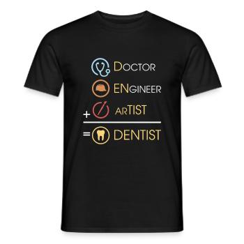Doctor Engineer Artist Equal Dentist Funny - Männer T-Shirt - Schwarz - Vorne - AI Model Male 178 light (178cm)