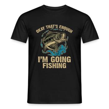 Okay That's Enough I'm Going Fishing Funny Sarcasm - Men's T-Shirt - black - Front - AI Model Male 178 light (178cm)