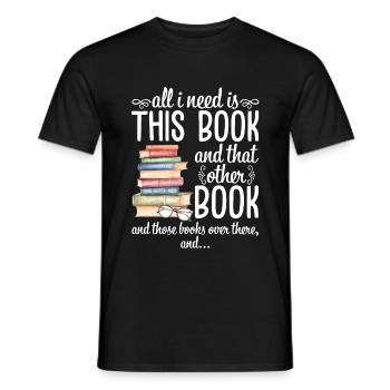 All I Need Is This Book And That Other Book - Men's T-Shirt - black - Front - AI Model Male 178 light (178cm)