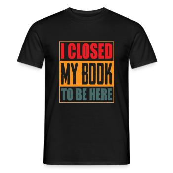 I Closed My Book To Be Here Funny Books Lovers - T-shirt homme - noir - Devant - AI Model Male 178 light (178cm)