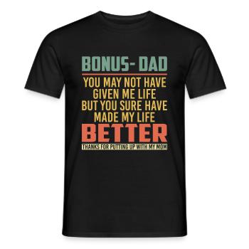 Bonus Dad Made My Life Better Father's Day - Männer T-Shirt - Schwarz - Vorne - AI Model Male 178 light (178cm)