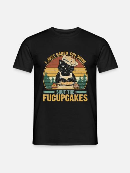 I Just Baked You Some Shut The Fucupcakes Baking - Männer T-Shirt - Schwarz
