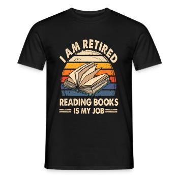 I Am Retired Reading Books Is My Job T Shirt - Men's T-Shirt - black - Front - AI Model Male 178 light (178cm)