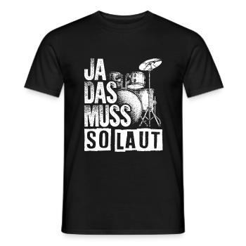 Ja Das Muss So Laut Drummer Schlagzeuger Rockmusik - Männer T-Shirt - Schwarz - Vorne - AI Model Male 178 light (178cm)