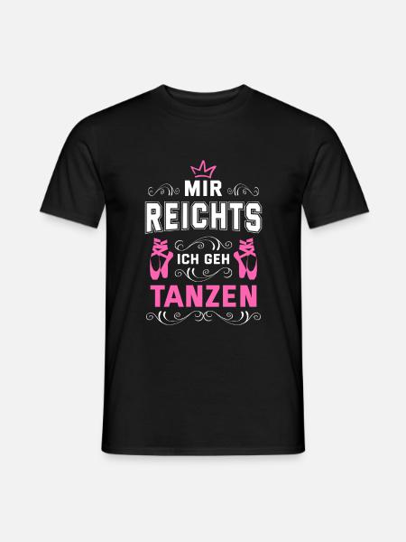 Mir Reichts Ich Geh Tanzen Tanzschule Tänzer Tanzk - Männer T-Shirt - Schwarz