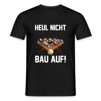 Heul Nicht Bau Auf Billard Snooker Pool Billardclu - Männer T-Shirt - Schwarz - Vorne - AI Model Male 178 light (178cm)