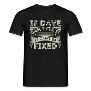 If Dave Can't Fix It It Can't Be Fixed - Men's T-Shirt - black - Front - AI Model Male 178 light (178cm)