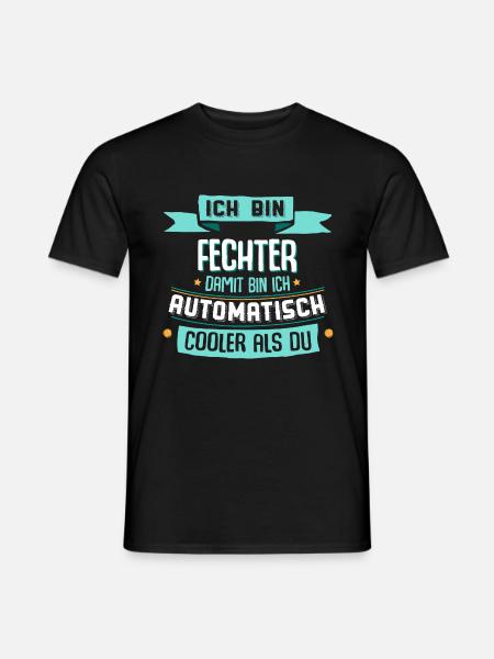 Ich bin Fechter, damit bin ich cooler als du. - Männer T-Shirt - Schwarz