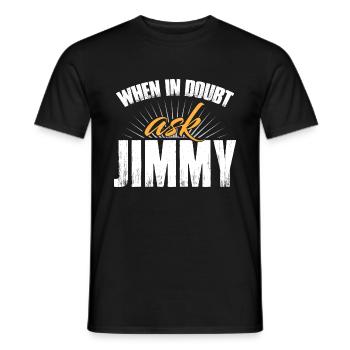 Im Zweifelsfall Jimmy fragen - Männer T-Shirt - Schwarz - Vorne - AI Model Male 178 light (178cm)