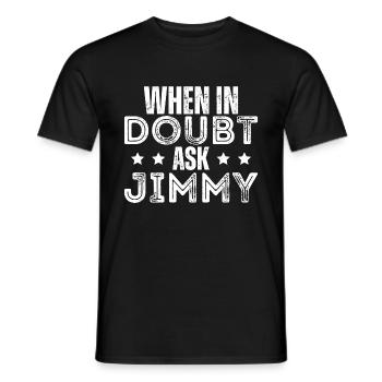Im Zweifelsfall Jimmy fragen - Männer T-Shirt - Schwarz - Vorne - AI Model Male 178 light (178cm)