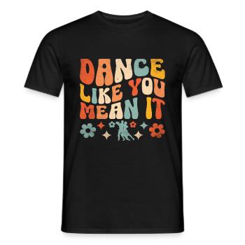 Tanzen Sie, wie Sie es meinen für tanzende Tänzer - Männer T-Shirt - Schwarz - Vorne - AI Model Male 178 light (178cm)