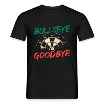 Bullseye Or Goodbye Dart Player Darts Darting Dart - Men's T-Shirt - black - Front - AI Model Male 178 light (178cm)