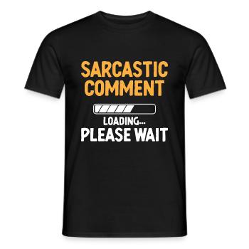 Sarcastic Comment Loading Please Wait Sarcasm - Men's T-Shirt - black - Front - AI Model Male 178 light (178cm)