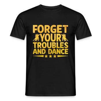 Vergiss deine Sorgen und tanze tanzende Tänzerin - Männer T-Shirt - Schwarz - Vorne - AI Model Male 178 light (178cm)