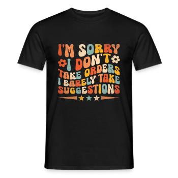 Es tut mir leid, dass ich keine Bestellungen annehme, die ich kaum bekomme - Männer T-Shirt - Schwarz - Vorne - AI Model Male 178 light (178cm)