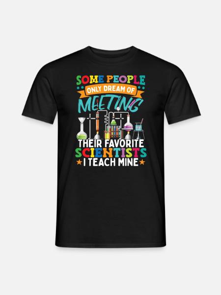 I Teach My Scientists Chemistry Teacher - Men's T-Shirt - black