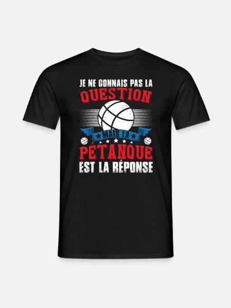 Pétanque Est La Résponse - T-shirt homme - noir