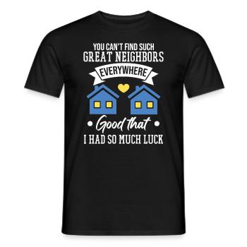 You Can't Find Such Great Neighbors - Men's T-Shirt - black - Front - AI Model Male 178 light (178cm)