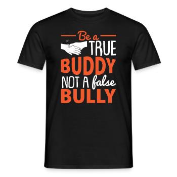 Be A True Buddy Not A False Bully - Men's T-Shirt - black - Front - AI Model Male 178 light (178cm)