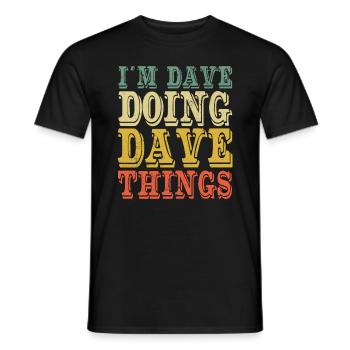 Je suis Dave en train de faire des choses Dave - T-shirt homme - noir - Devant - AI Model Male 178 light (178cm)