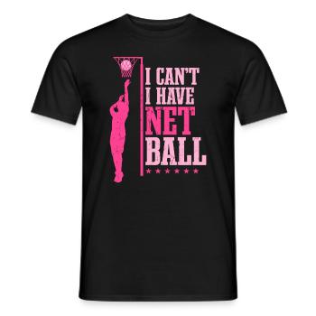 I Can't I Have Netball - Men's T-Shirt - black - Front - AI Model Male 178 light (178cm)
