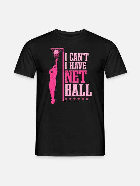 I Can't I Have Netball - Men's T-Shirt - black