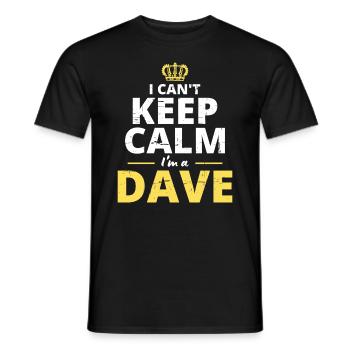I Can't Keep Calm I'm A Dave - Men's T-Shirt - black - Front - AI Model Male 178 light (178cm)