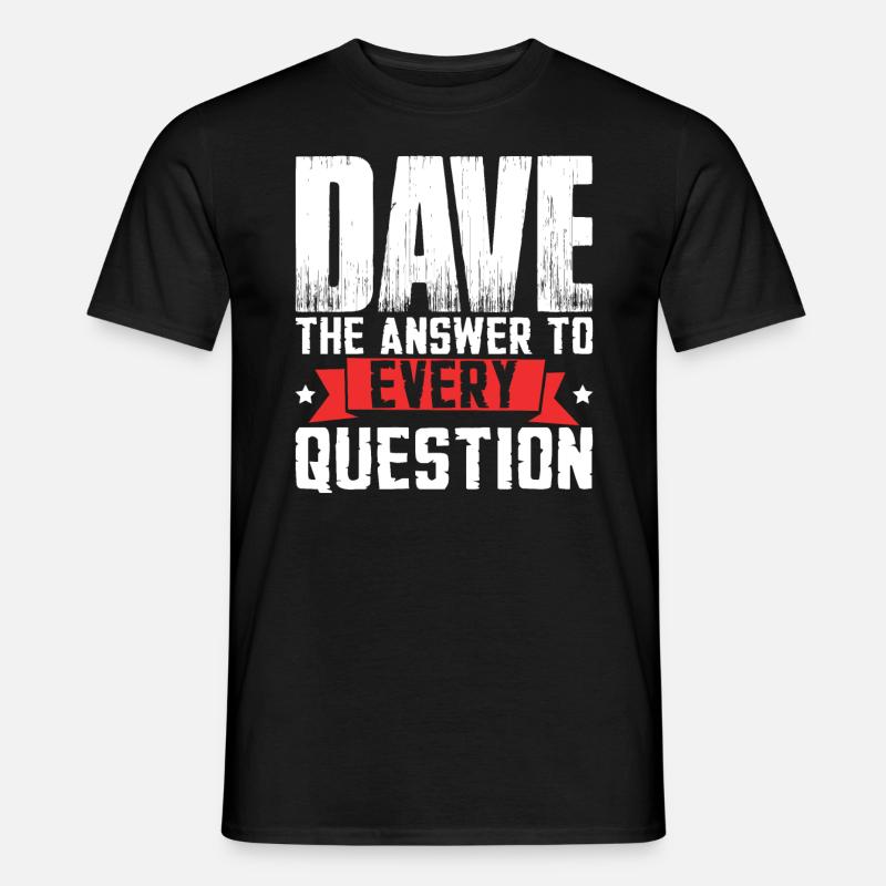 Lustiger Dave-Spruch - Männer T-Shirt - Schwarz