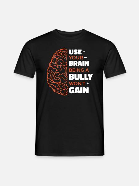 Being A Bully Won't Gain - Men's T-Shirt - black