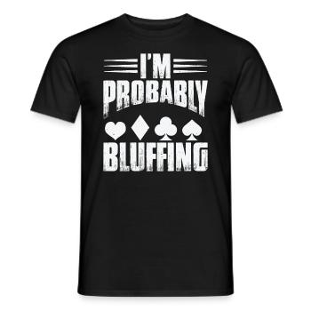Ich bluffe wahrscheinlich - Männer T-Shirt - Schwarz - Vorne - AI Model Male 178 light (178cm)