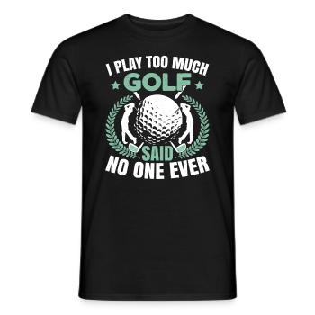 I Play Too Much Golf - Men's T-Shirt - black - Front - AI Model Male 178 light (178cm)