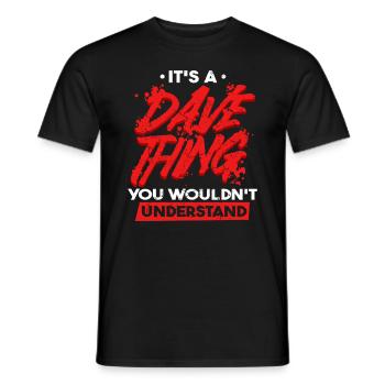 Es ist eine Dave-Sache, die du nicht verstehen würdest - Männer T-Shirt - Schwarz - Vorne - AI Model Male 178 light (178cm)