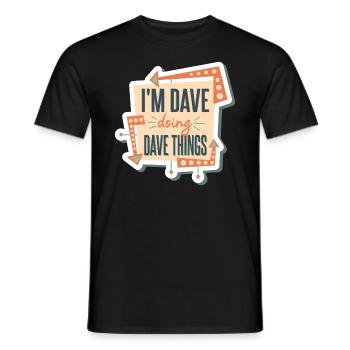 I'm Dave Doing Dave Things - Men's T-Shirt - black - Front - AI Model Male 178 light (178cm)