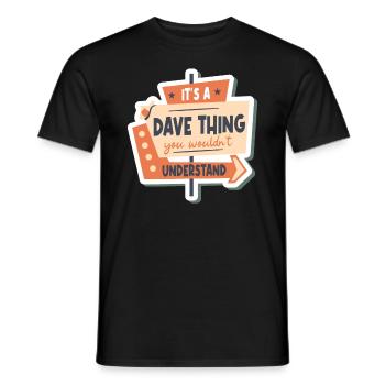 Es ist eine Dave-Sache, die du nicht verstehen würdest - Männer T-Shirt - Schwarz - Vorne - AI Model Male 178 light (178cm)