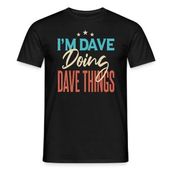 Ich bin Dave und mache Dave-Dinge - Männer T-Shirt - Schwarz - Vorne - AI Model Male 178 light (178cm)