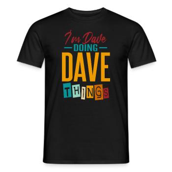 Ich bin Dave und mache Dave-Dinge - Männer T-Shirt - Schwarz - Vorne - AI Model Male 178 light (178cm)