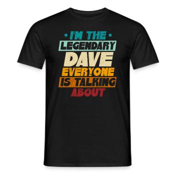 I'm The Legendary Dave - Men's T-Shirt - black - Front - AI Model Male 178 light (178cm)