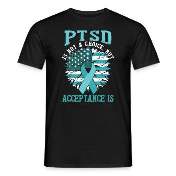 PTBS ist keine Wahl, aber Akzeptanz ist es - Männer T-Shirt - Schwarz - Vorne - AI Model Male 178 light (178cm)