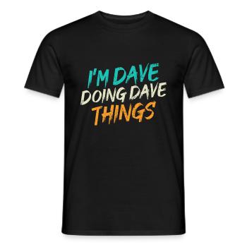 Je suis Dave en train de faire des choses Dave - T-shirt homme - noir - Devant - AI Model Male 178 light (178cm)