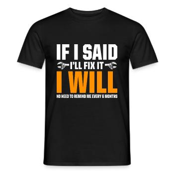 If I Said I'll Fix It I Will No Need To Remind Me - Men's T-Shirt - black - Front - AI Model Male 178 light (178cm)