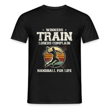 Winners Train Losers Complain. Handball For Life - Men's T-Shirt - black - Front - AI Model Male 178 light (178cm)