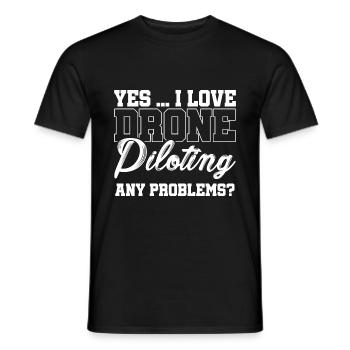 Yes I Love Drone Piloting Any Problems Drone Flyin - Men's T-Shirt - black - Front - AI Model Male 178 light (178cm)